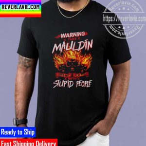 Warning This Mauldin Does Not Play Well With Stupid People Unisex T-Shirt