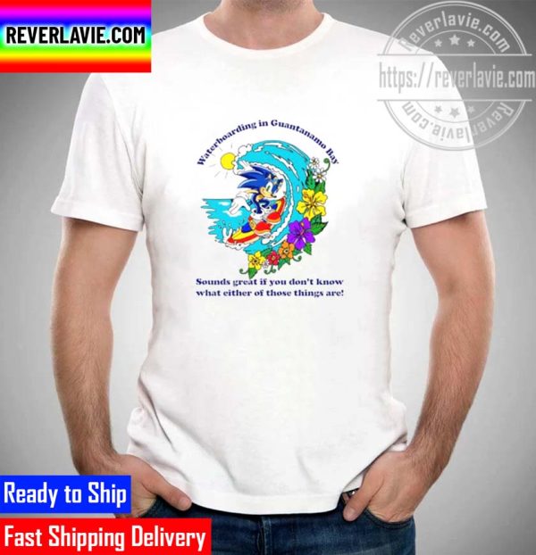 Waterboarding In Guantanamo Bay Sounds Great Unisex T-Shirt