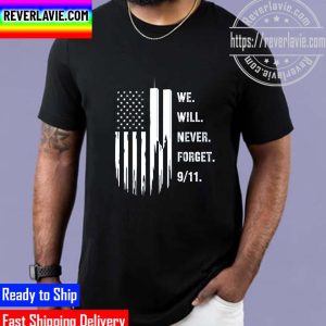 We Will Never Forget 9.11 Patriot Day Unisex T-Shirt