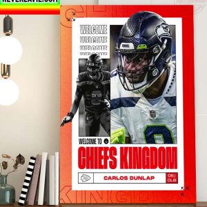 Welcome Carlos Dunlap to Kansas City Chiefs Kingdom Home Decor Poster Canvas