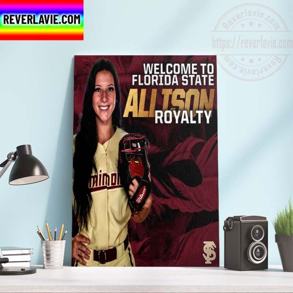 Welcome To Florida State Softball Allison Royalty Home Decor Poster Canvas