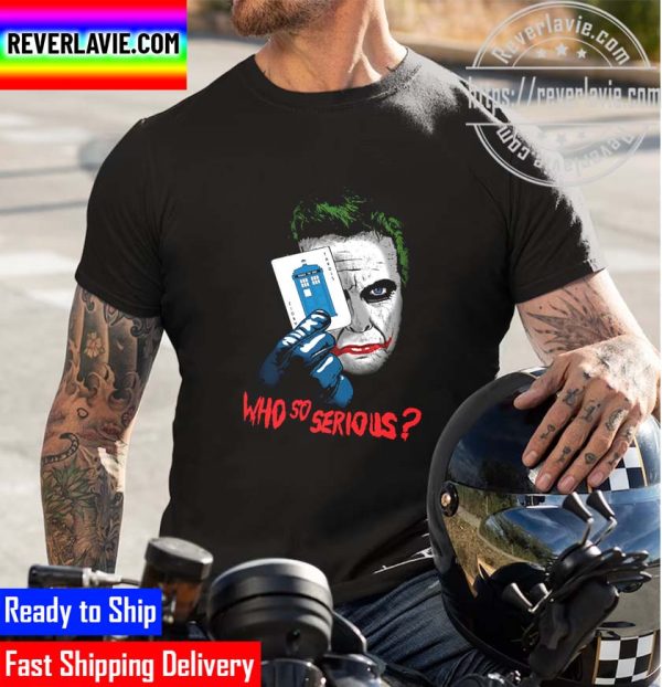Who So Serious Doctor Who Unisex T-Shirt