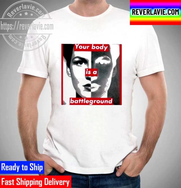 Your Body Is A Battleground Unisex T-Shirt