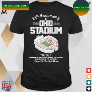100th anniversary 1922 at Ohio stadium 2022 the shoc thanks for the championships the legends the tears and the memories there’s no place like home T-shirt