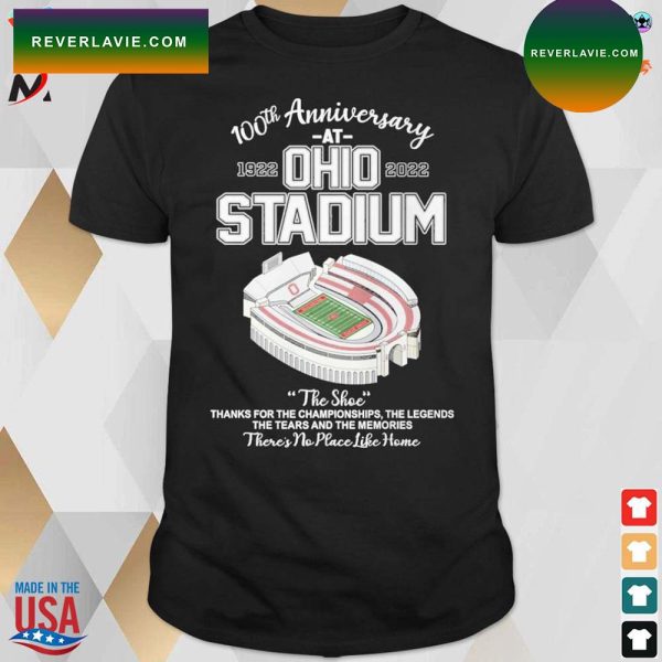 100th anniversary 1922 at Ohio stadium 2022 the shoc thanks for the championships the legends the tears and the memories there’s no place like home T-shirt