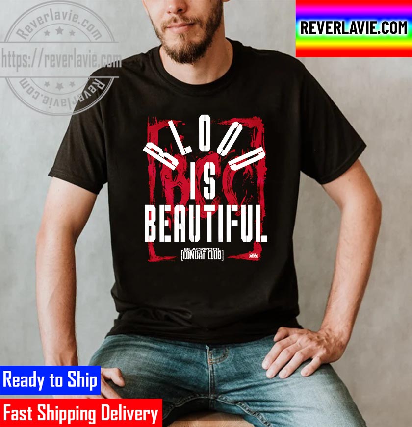 AEW All Elite Wrestling Blackpool Combat Club Blood is Beautiful Unisex T-Shirt AEW All Elite Wrestling Blackpool Combat Club Blood is Beautiful Unisex T-Shirt