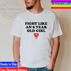 AEW All Elite Wrestling FTR Fight Like an 8 Year Old Girl Unisex T-Shirt