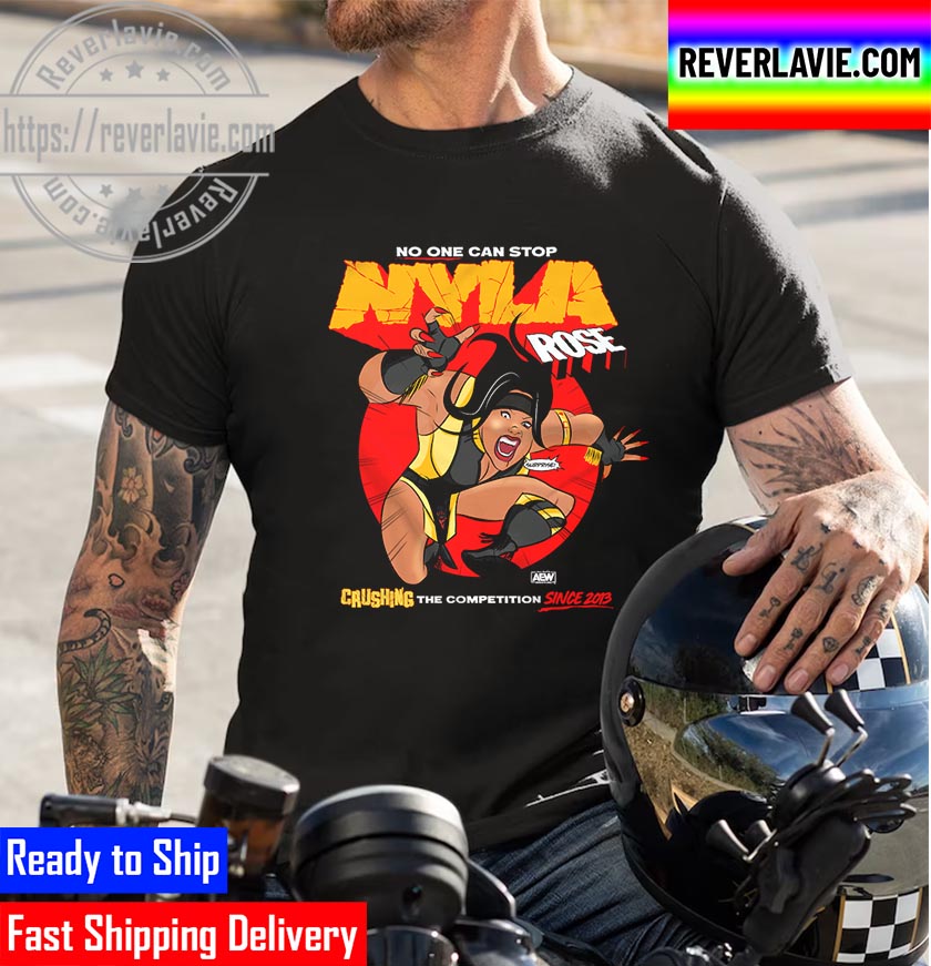AEW All Elite Wrestling Nyla Rose Crushing the Competition Since 2013 Unisex T-Shirt AEW All Elite Wrestling Nyla Rose Crushing the Competition Since 2013 Unisex T-Shirt