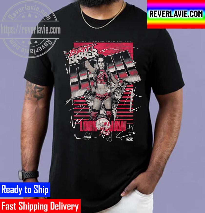 AEW Britt Baker First It Snaps Then You Tap Unisex T-Shirt AEW Britt Baker First It Snaps Then You Tap Unisex T-Shirt