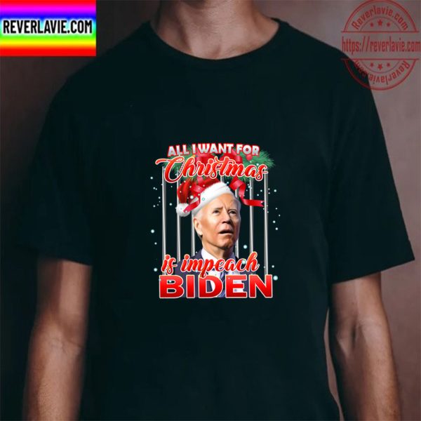 All I Want for Christmas Is Impeach Biden Unisex T- Shirt