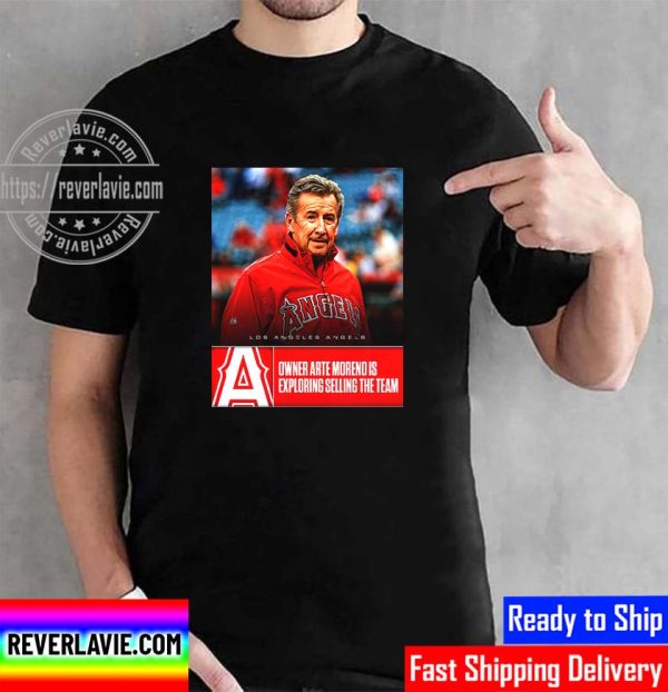 Arte Moreno Is Exploring Selling Los Angeles Angels Unisex T-Shirt