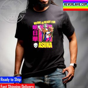 Asuka No One Is Ready For Asuka Unisex T-Shirt