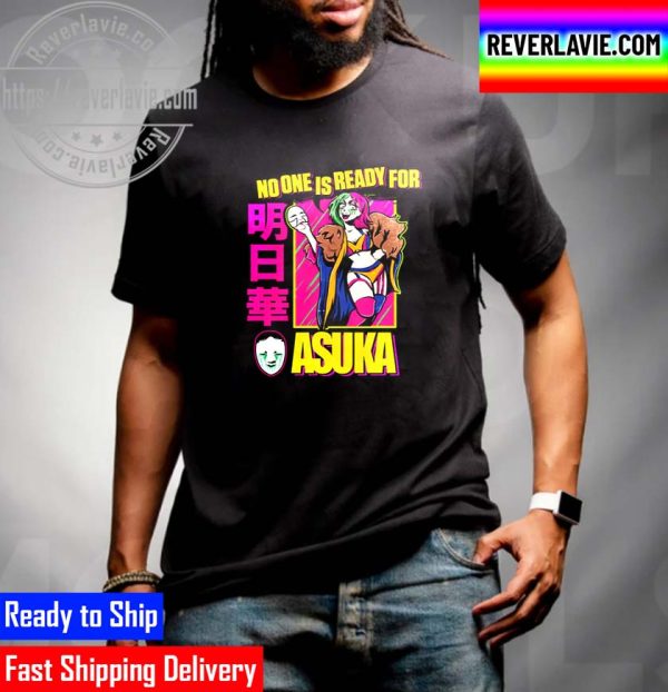 Asuka No One Is Ready For Asuka Unisex T-Shirt