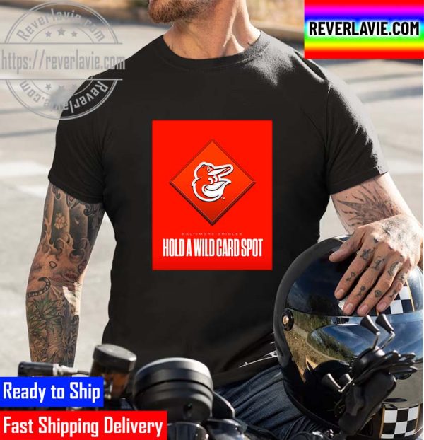 Baltimore Orioles Hold A Wild Card Spot Unisex T-Shirt