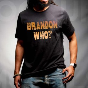 Brandon Is Who Gift T-shirt