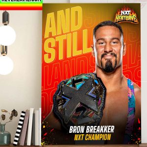 Bron Breakker Is NXT Champion WWE NXT Heatwave Andstill Home Decor Poster Canvas
