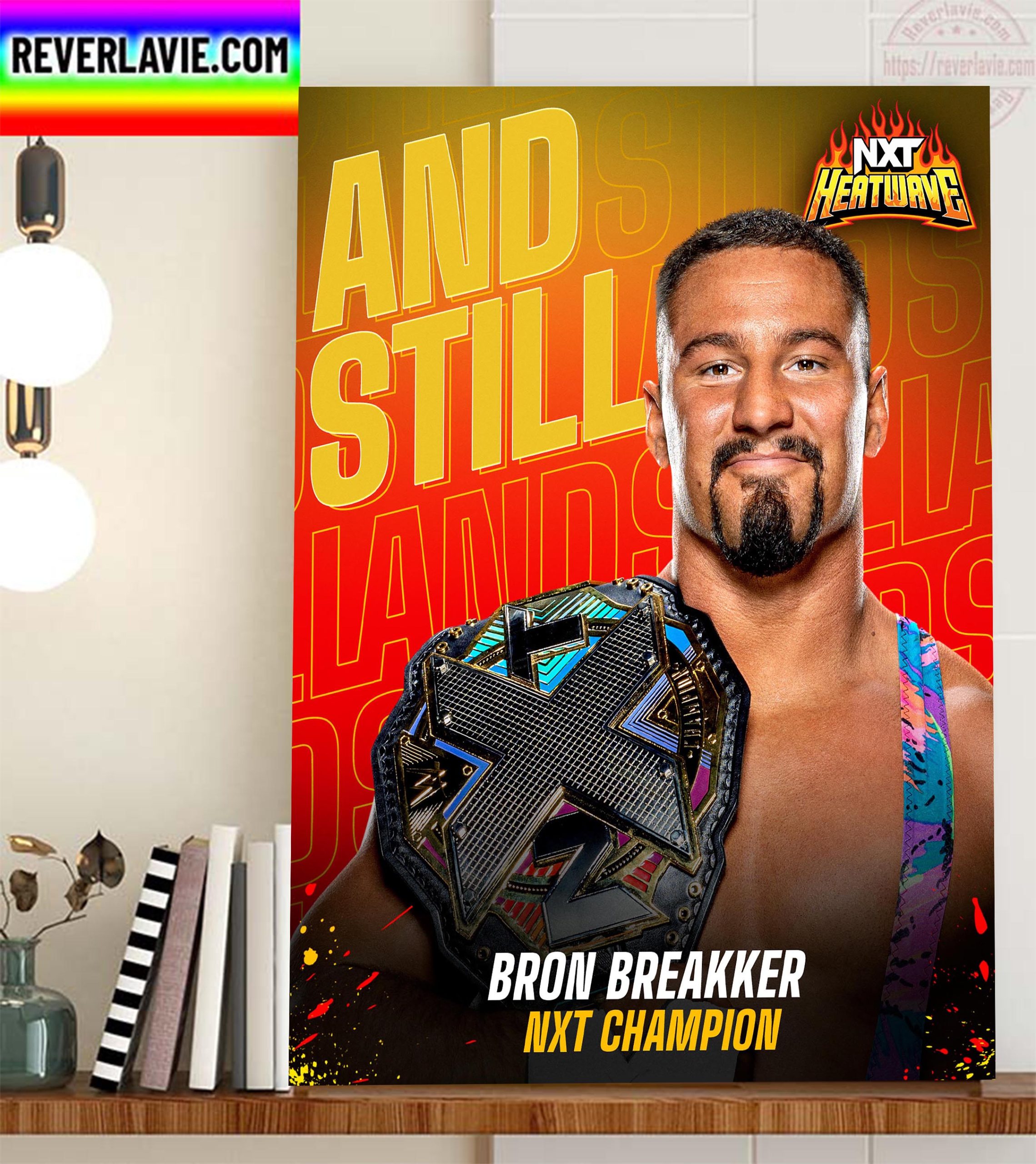 Bron Breakker Is NXT Champion WWE NXT Heatwave Andstill Home Decor Poster Canvas Bron Breakker Is NXT Champion WWE NXT Heatwave Andstill Home Decor Poster Canvas