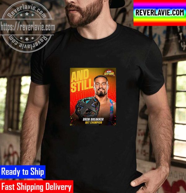 Bron Breakker Is NXT Champion WWE NXT Heatwave Andstill Unisex T-Shirt