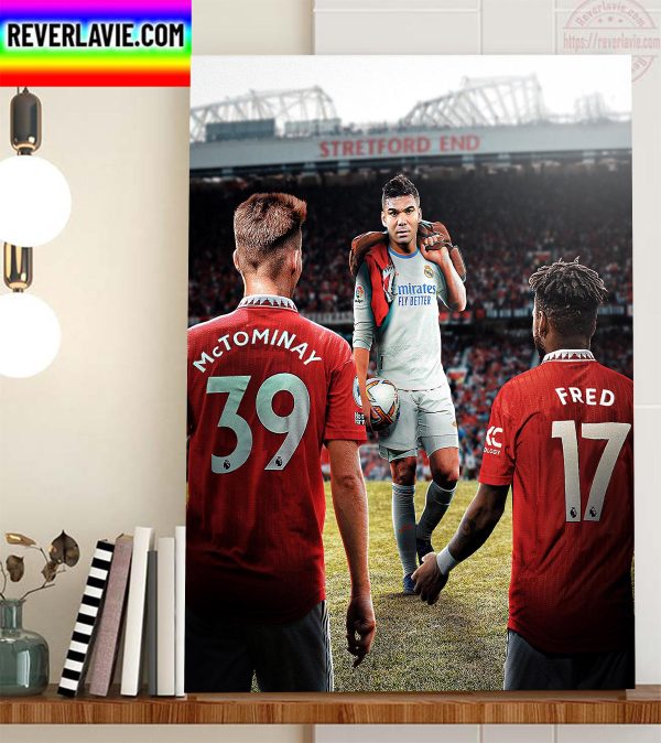 Casemiro Signed With Manchester United From Real Madrid Home Decor Poster Canvas