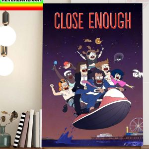 Close Enough Poster Movie Home Decor Poster Canvas