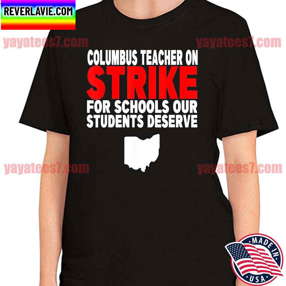 Columbus Ohio School Teachers Strike OH Teacher T-Shirt Columbus Ohio School Teachers Strike OH Teacher T-Shirt