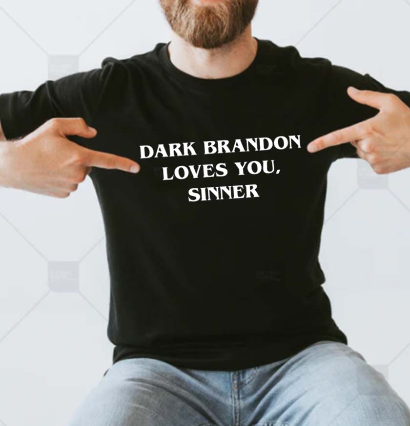 Dark Brandon Lover You Sinner Unisex T-shirt Dark Brandon Lover You Sinner Unisex T-shirt