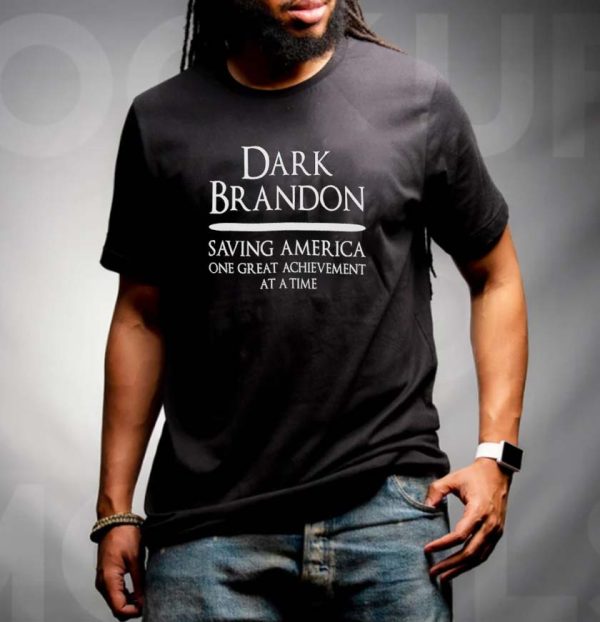 Dark Brandon Saving America One Great Achievement At A Time T-shirt