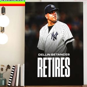 Dellin Betances Has Retired From MLB Home Decor Poster Canvas