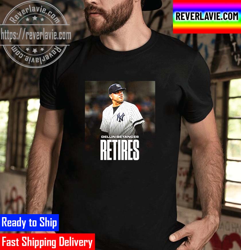 Dellin Betances Has Retired From MLB Unisex T-Shirt Dellin Betances Has Retired From MLB Unisex T-Shirt