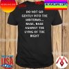 Do Not Go Gently Into The Midterms Rage Against The Right T-Shirt