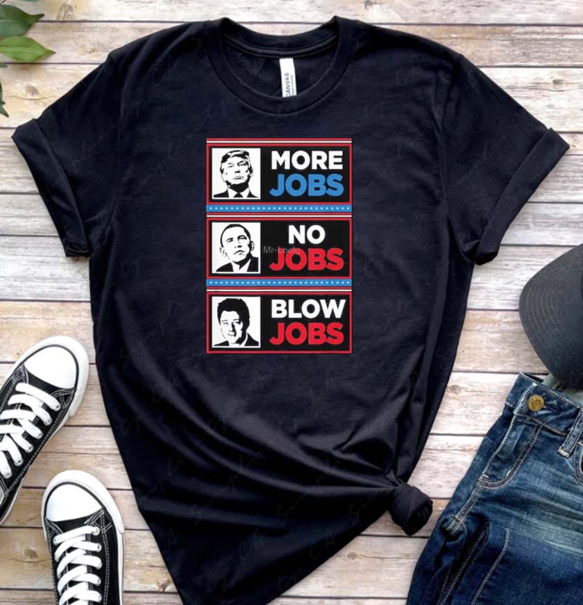 Donald Trump More Jobs Obama No Jobs Bill Clinton Blowjobs Classic T-shirt Donald Trump More Jobs Obama No Jobs Bill Clinton Blowjobs Classic T-shirt