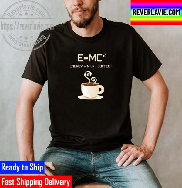 E=MC2 Energy Milk Coffee Funny Albert Einstein Classic T-Shirt