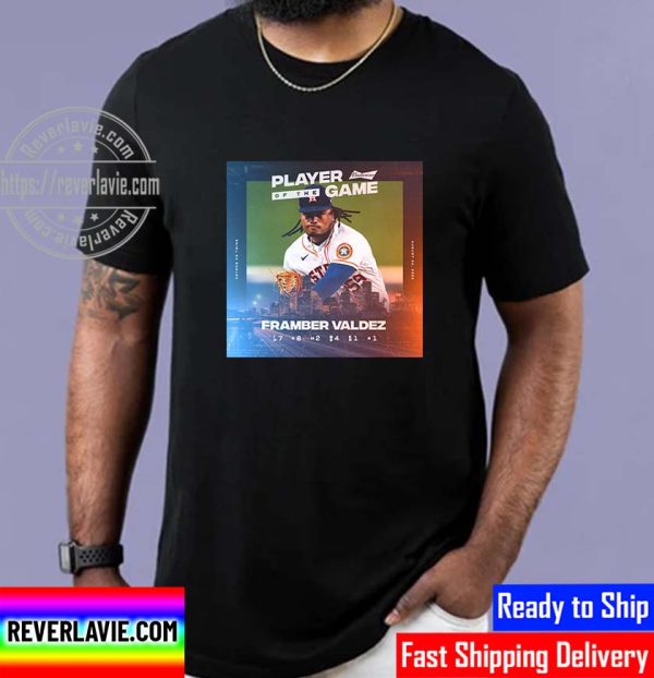 Framber Valdez Is Budweiser Player Of The Game Unisex T-Shirt