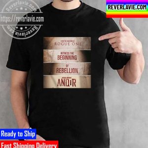From The Creators Of Rogue One Witness The Beginning Of Rebellion Star Wars Andor Unisex T-Shirt