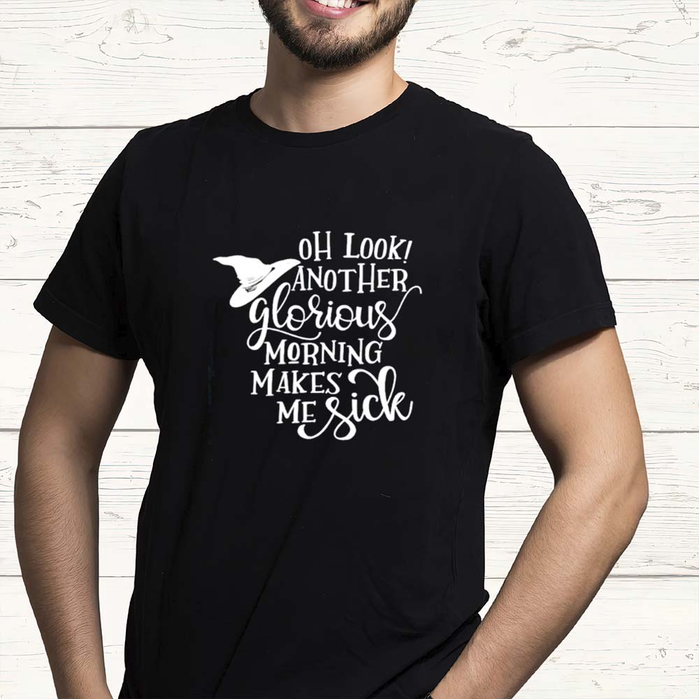 Halloween Oh Look Another Glorious Morning Hocus Pocus Hat Gift T-Shirt Halloween Oh Look Another Glorious Morning Hocus Pocus Hat Gift T-Shirt