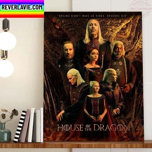 House Of The Dragon Dreams Didnt Make Us Kings Dragons Did Home Decor Poster Canvas