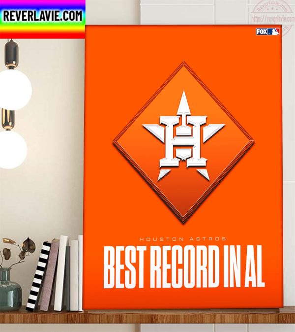 Houston Astros Best Record In American League Home Decor Poster Canvas