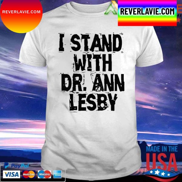 I Stand With Dr Ann Lesby 2022 T-Shirt