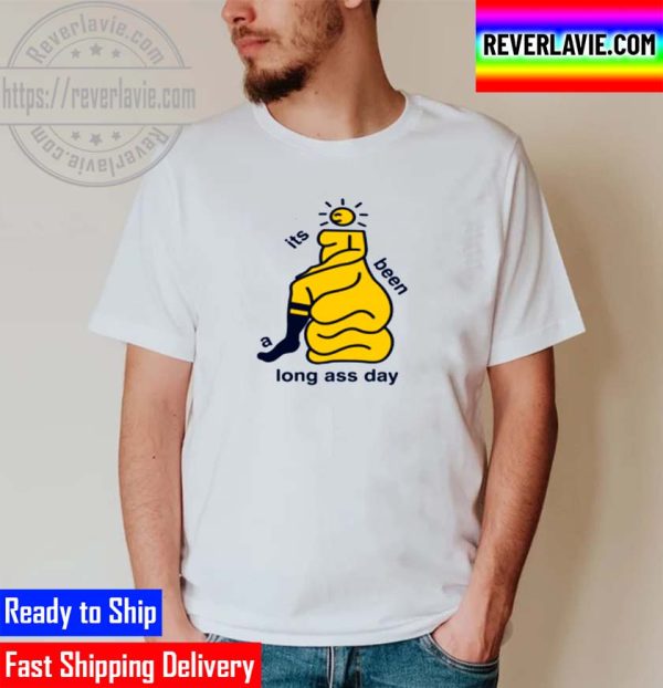 Its Been A Long Ass Day Unisex T-Shirt