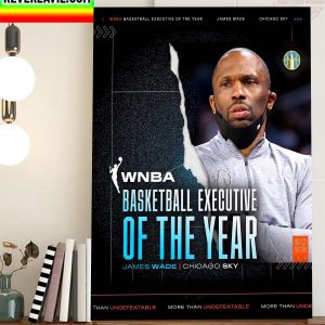 James Wade Of Chicago Sky Is 2022 WNBA Basketball Executive Of The Year Home Decor Poster Canvas