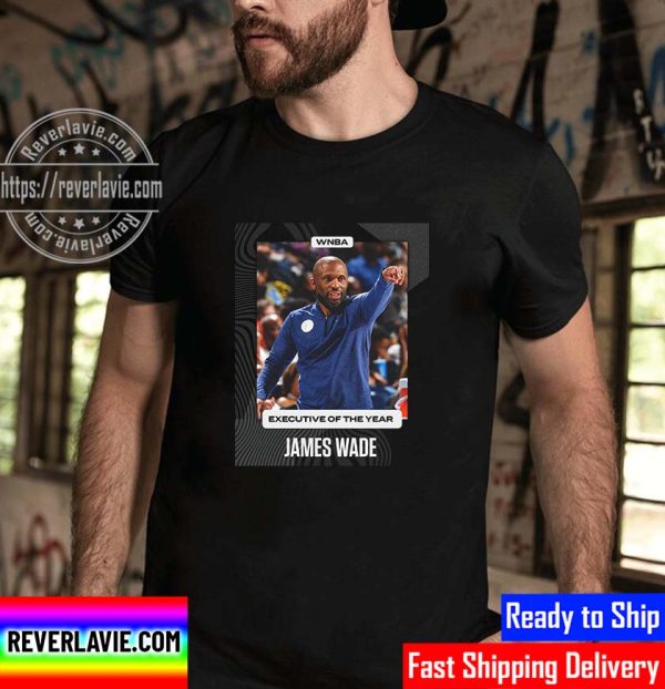 James Wade WNBA Basketball Executive Of The Year Unisex T-Shirt