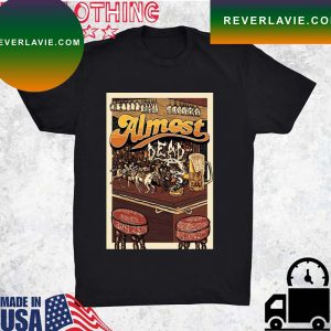 Joru Almost Dead Saratoga Springs NY & Boston MA August  T-shirt