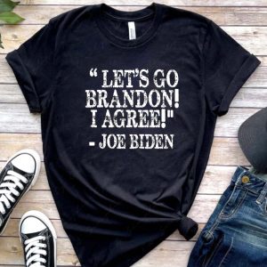 Let’s go Brandon I Agree – Joe Biden Unisex T-Shirt