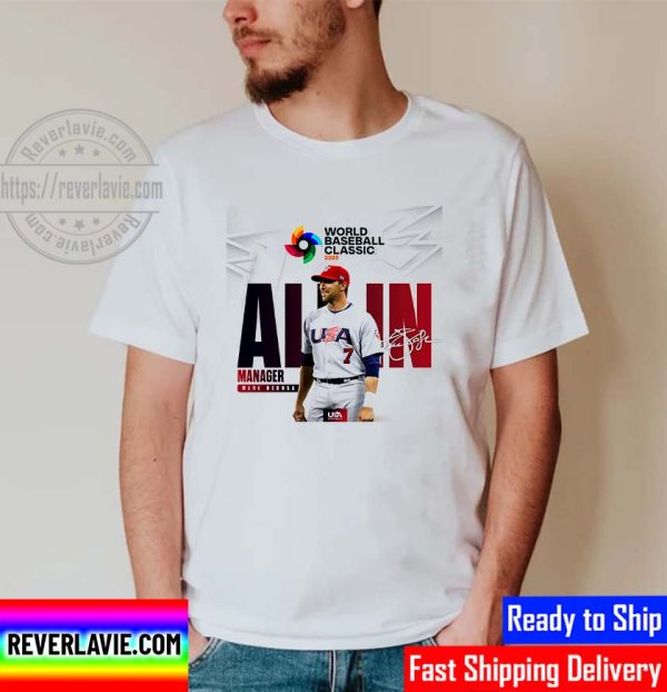 Mark DeRosa Is All In To Lead Team USA 2023 World Baseball Classic Unisex T-Shirt