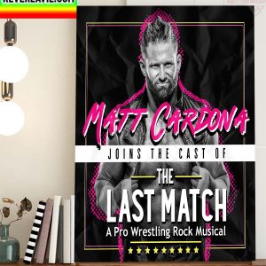 Matt Cardona Joins The Cast Of The Last Match A Pro Wrestling Rock Musical Home Decor Poster Canvas