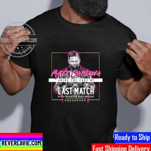 Matt Cardona Joins The Cast Of The Last Match A Pro Wrestling Rock Musical Unisex T-Shirt
