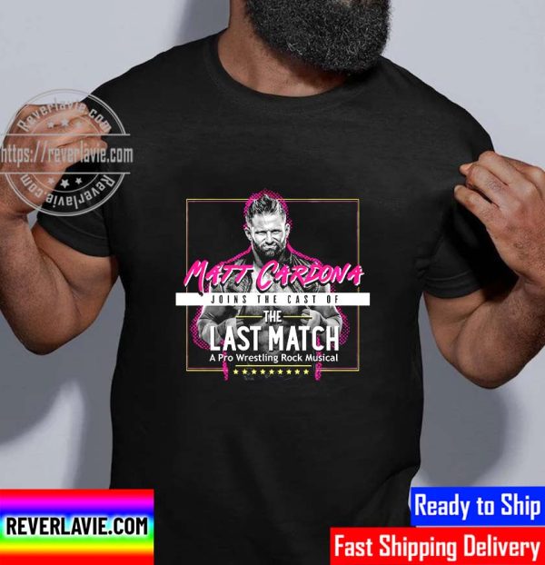 Matt Cardona Joins The Cast Of The Last Match A Pro Wrestling Rock Musical Unisex T-Shirt