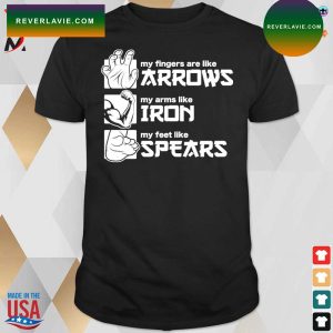 My fingers are like arrows my arms like iron my feet like spears arrows iron and spears Stranger Things t-shirt