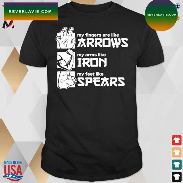 My fingers are like arrows my arms like iron my feet like spears arrows iron and spears Stranger Things t-shirt
