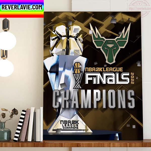 NBA 2K League Finals 2022 Bad Bucks Champions Home Decor Poster Canvas NBA 2K League Finals 2022 Bad Bucks Champions Home Decor Poster Canvas